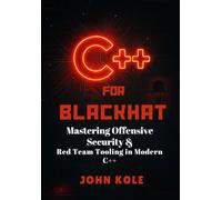 C++ for Blackhat: Mastering Offensive Security & Red Team Tooling in Modern C++