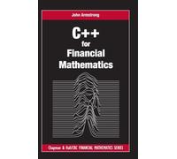 C++ for Financial Mathematics (Chapman and Hall/CRC Financial Mathematics Series)