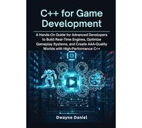 C++ for Game Development: A Hands-On Guide for Advanced Developers to Build Real-Time Engines, Optimize Gameplay Systems, and Create AAA-Quality ... (Professional Game Development Frameworks)