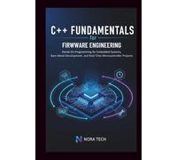 C++ Fundamentals for Firmware Engineering: Hands-On Programming for Embedded Systems, Bare-Metal Development, and Real-Time Microcontroller Projects