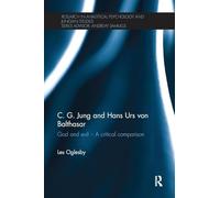 C. G. Jung and Hans Urs von Balthasar: God and evil - A critical comparison (Research in Analytical Psychology and Jungian Studies)