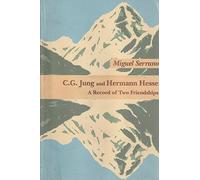 C.G.Jung and Hermann Hesse: A Record of Two Friendships