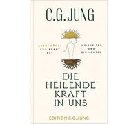 C.G. Jung Franz Die heilende Kraft in uns: Weisheiten und Einsichten. (Hardback)