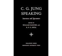 C.G. Jung Speaking: Interviews and Encounters: 104 (Bollingen)