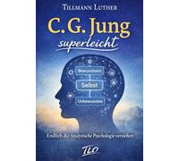 C. G. Jung superleicht: Endlich die Analytische Psychologie verstehen