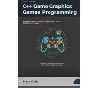 C++ Game Graphics Programming: Build Real-Time 2D and 3D Games with C++17/20, OpenGL and Vulkan (C++ GAME PROGRAMMING AND ANIMATION)