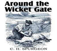 C. H. Spurgeon Around the Wicket Gate Paperback Book C. H. Spurgeon Multicolor