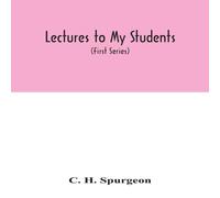 C. H. Spurgeon Lectures to my students : a selection from addresses delivered to C. H. Spurgeon Multicolor