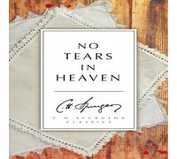 C. H. Spurgeon No Tears in Heaven Paperback Book C. H. Spurgeon Multicolor