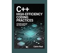 C++ High-Efficiency Coding Practices: Optimizing Algorithms for Game Engines and Real-Time Systems