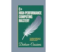 C# High-Performance Computing Mastery: 70 Parallelism and SIMD Projects for Vectorization, Task Parallel Library, and Hardware Acceleration