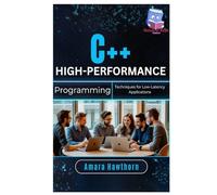 C++ High-Performance Programming: Techniques for Low-Latency Applications