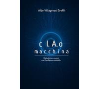 c I.A. o macchina: Dialogo con l'intelligenza artificiale