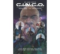 C.I.N.C.O. - Cybernetic Intergalactic Nano Created Organisms: Book One: The Awakening: 1