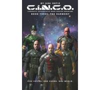 C.I.N.C.O. - Cybernetic Intergalactic Nano Created Organisms: Book Three: The Harmony: 3