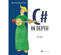 C# in Depth: What You Need to Master C# 2 and 3