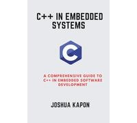 C++ in Embedded Systems: A Comprehensive Guide to C++ in Embedded Software Development