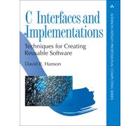 C Interfaces and Implementations : Techniques for Creating Reusable Software