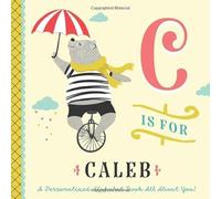 C is for Caleb: A Personalized Alphabet Book All About You! (Personalized Children's Book)