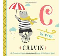 C is for Calvin: A Personalized Alphabet Book All About You! (Personalized Children's Book)