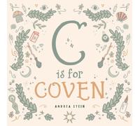 C is for Coven : A Witchcraft Alphabet Book
