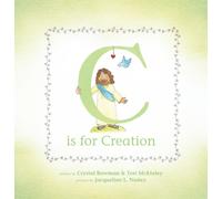 C Is for Creation : A True ABC Story About Our World