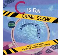 C Is for Crime Scene: A Forensics A to Z Book