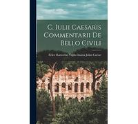 C. Iulii Caesaris Commentarii de Bello Civili