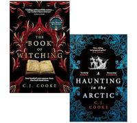 C.J. Cooke Collection 2 Books Set (The Book of Witching & A Haunting in the Arctic)