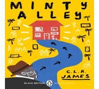 C.L.R. James Minty Alley : A collection of rediscovered works celebrating Black C.L.R. James Multicolor