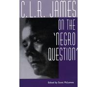 C. L. R. James on the Negro Question