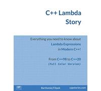 C++ Lambda Story (Full Color): Everything you need to know about Lambda Expressions in Modern C++!