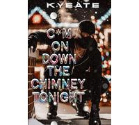 C*m On Down The Chimney Tonight: A Holiday Short