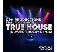 C&M Productions Featuring Marcel - True House (Guyzer Brozay Remix)