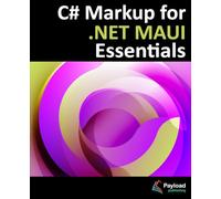 C# Markup for .NET MAUI Essentials: Building Declarative, Reusable Cross-Platform Apps
