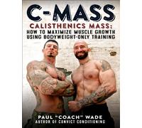 C Mass Calisthenics Mass How to Maximize Muscle Growth Using Bodyweight Only Training