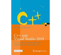 C++ mit Visual Studio 2019: C++17 für Studierende und erfahrene Programmierer