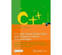 C++ mit Visual Studio 2022 und Windows Forms-Anwendungen: C++17 für Studierende und erfahrene Programmierer - Windows-Programme mit C++ entwickeln (Xpert.press)