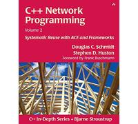 C++ Network Programming, Volume 2: Systematic Reuse with ACE and Frameworks (C++ In-Depth Series)