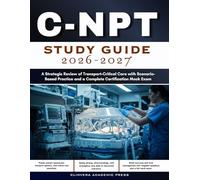 C-NPT Study Guide 2026-2027: A Strategic Review of Transport-Critical Care with Scenario-Based Practice and a Complete Certification Mock Exam