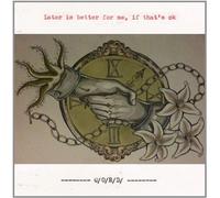 C/O/R/D - Later Is Better For Me, If That'S Ok