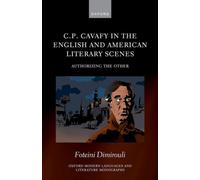 C.P. Cavafy in the English and American Literary Scenes : Authorizing the Other