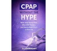 C-PAP Without the Hype: What Sleep Apnea Does, Why C-PAP Matters, and how to make it work in real life