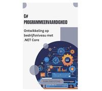 C# Programmeervaardigheid: Ontwikkeling op bedrijfsniveau met .NET Core