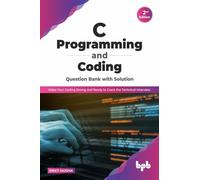 C Programming and Coding Question Bank with Solution (2nd Edition) : Make Your Coding Strong and Ready to Crack the Technical Interview