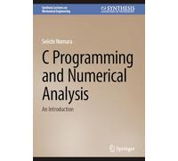 C Programming and Numerical Analysis : An Introduction