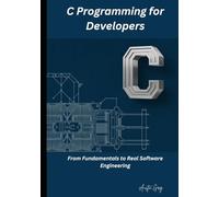 C Programming for Developers: From Fundamentals to Real Software Engineering