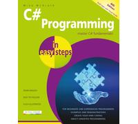 C# Programming in easy steps : Master C# fundamentals!
