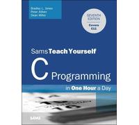 C Programming in One Hour a Day, Sams Teach Yourself