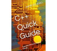 C++ Quick Guide: A quick reference at your hands (Programming Quick Guides)